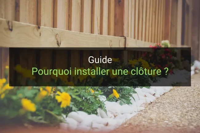 Pourquoi installer une clôture