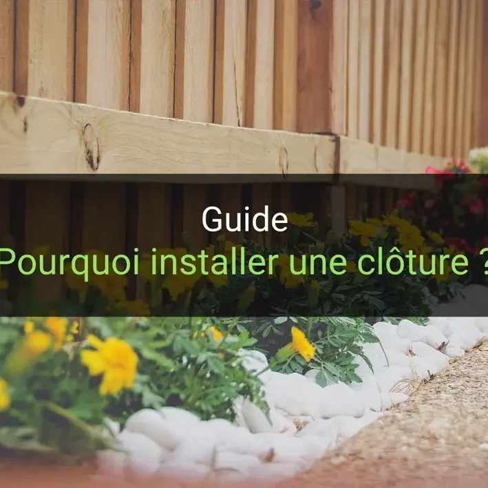 Pourquoi installer une clôture