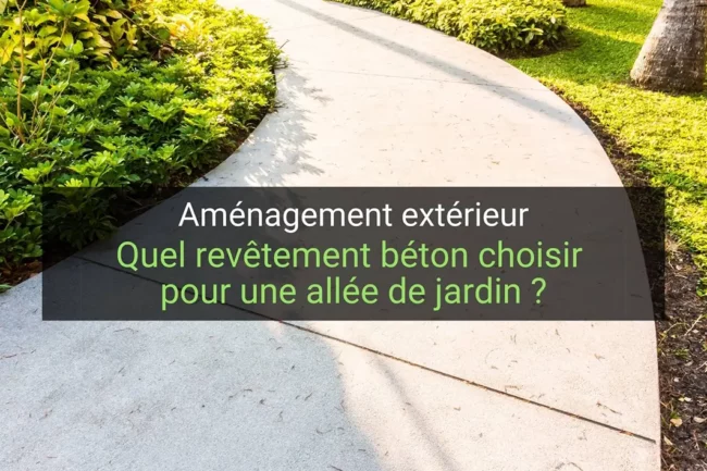 Quel revêtement béton choisir pour une allée de jardin ?