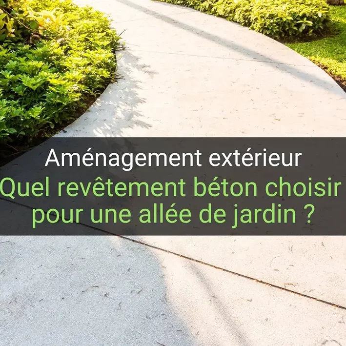 Quel revêtement béton choisir pour une allée de jardin ?